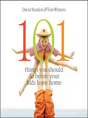 cover image of 101 Things You Should Do Before Your Kids Leave Home